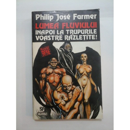  LUMEA  FLUVIULUI   Inapoi  la trupurile voastre razletite -  Philip  Jose Farmer 